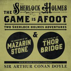 The Game Is Afoot: Two Sherlock Holmes Adventures Audiobook, by 