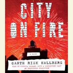 City on Fire: A novel Audiobook, by Garth Risk Hallberg