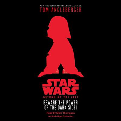 Star Wars: Return of the Jedi Beware the Power of the Dark Side!: Beware the Power of the Dark Side! Audiobook, by Tom Angleberger