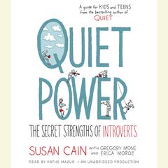 Quiet Power: The Secret Strengths of Introverts Audiobook, by Susan Cain