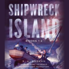 Shipwreck Island, Books 1-2 Audiobook, by S. A. Bodeen