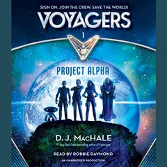 Voyagers: Project Alpha (Book 1) Audiobook, by D. J. MacHale