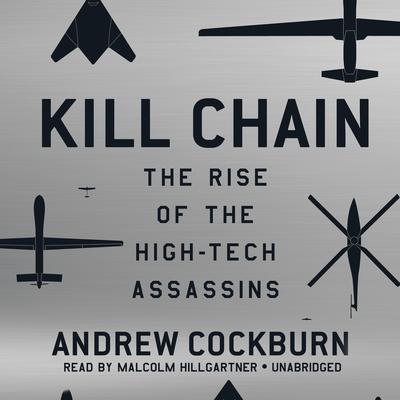 Kill Chain: The Rise of the High-Tech Assassins Audiobook, by 