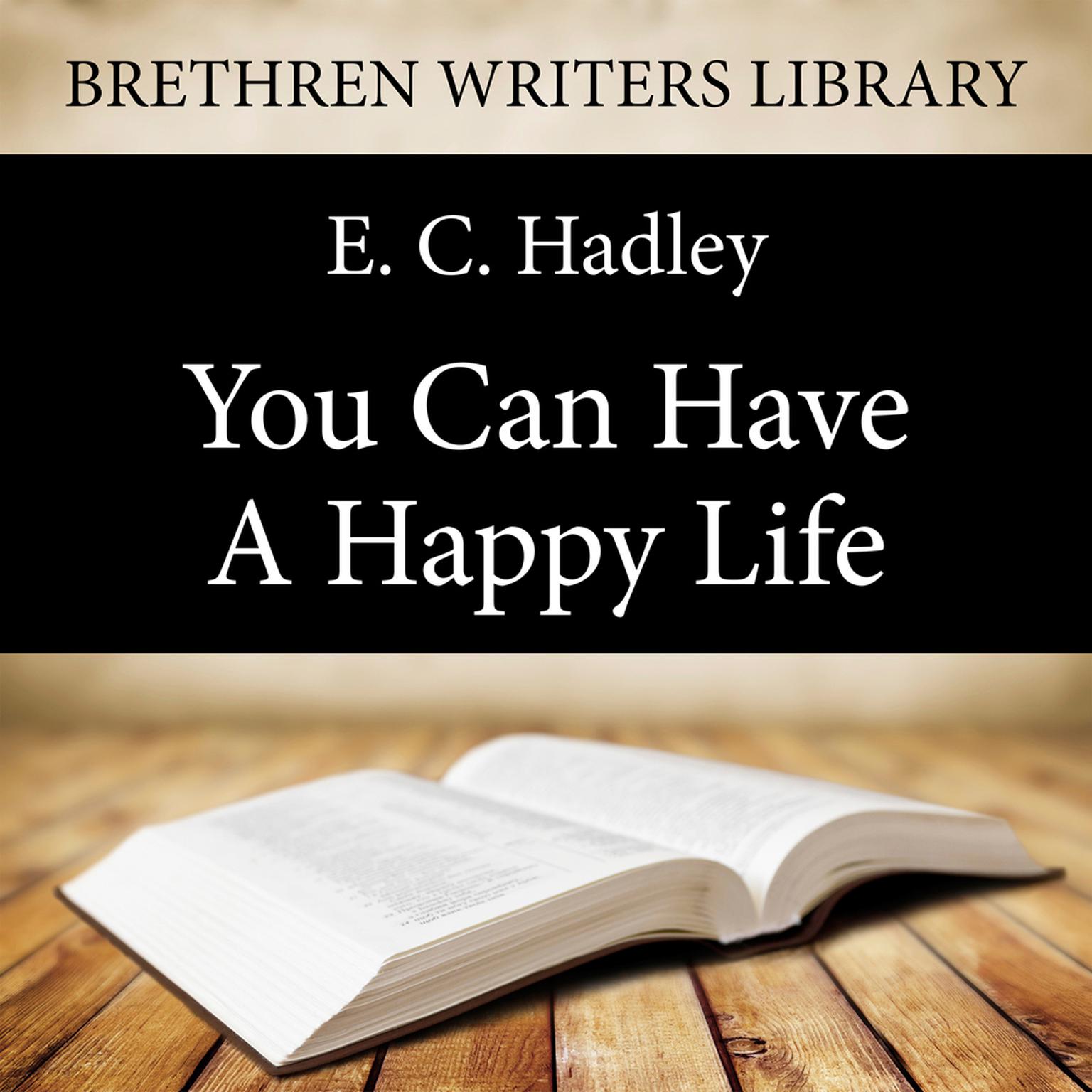 You Can Have a Happy Life Audiobook, by E. C. Hadley