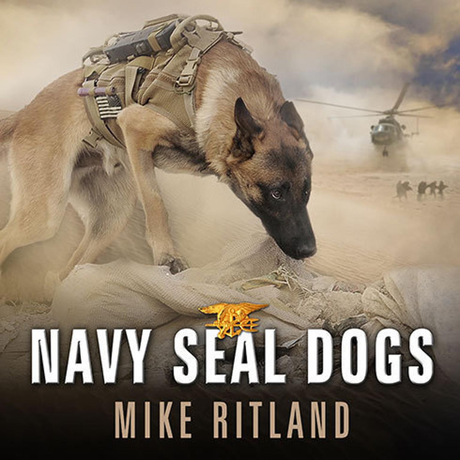 Navy SEAL Dogs: My Tale of Training Canines for Combat Audiobook, by Mike Ritland