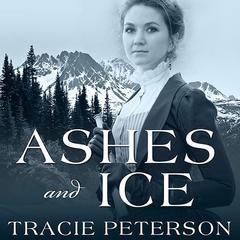 Ashes and Ice Audiobook, by Tracie Peterson