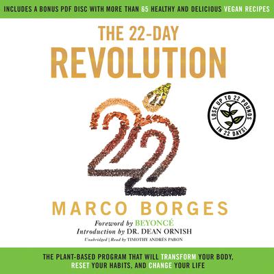 The 22-Day Revolution: The Plant-Based Program That Will Transform Your Body, Reset Your Habits, and Change Your Life Audiobook, by Marco Borges