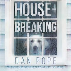 Housebreaking: A Novel Audiobook, by Dan Pope