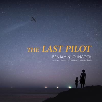 The Last Pilot Audiobook, by Benjamin Johncock