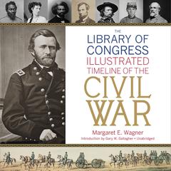 The Library of Congress Timeline of the Civil War Audiobook, by Margaret E. Wagner