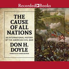 The Cause of All Nations: An International History of the American Civil War Audiobook, by Don H. Doyle