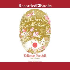 Cartwheeling in Thunderstorms Audiobook, by Katherine Rundell