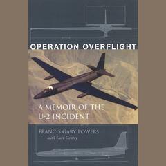 Operation Overflight: A Memoir of the U-2 Incident Audiobook, by Francis Gary Powers