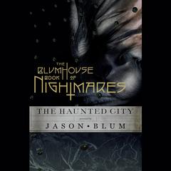 The Blumhouse Book of Nightmares: The Haunted City Audiobook, by Jason Blum