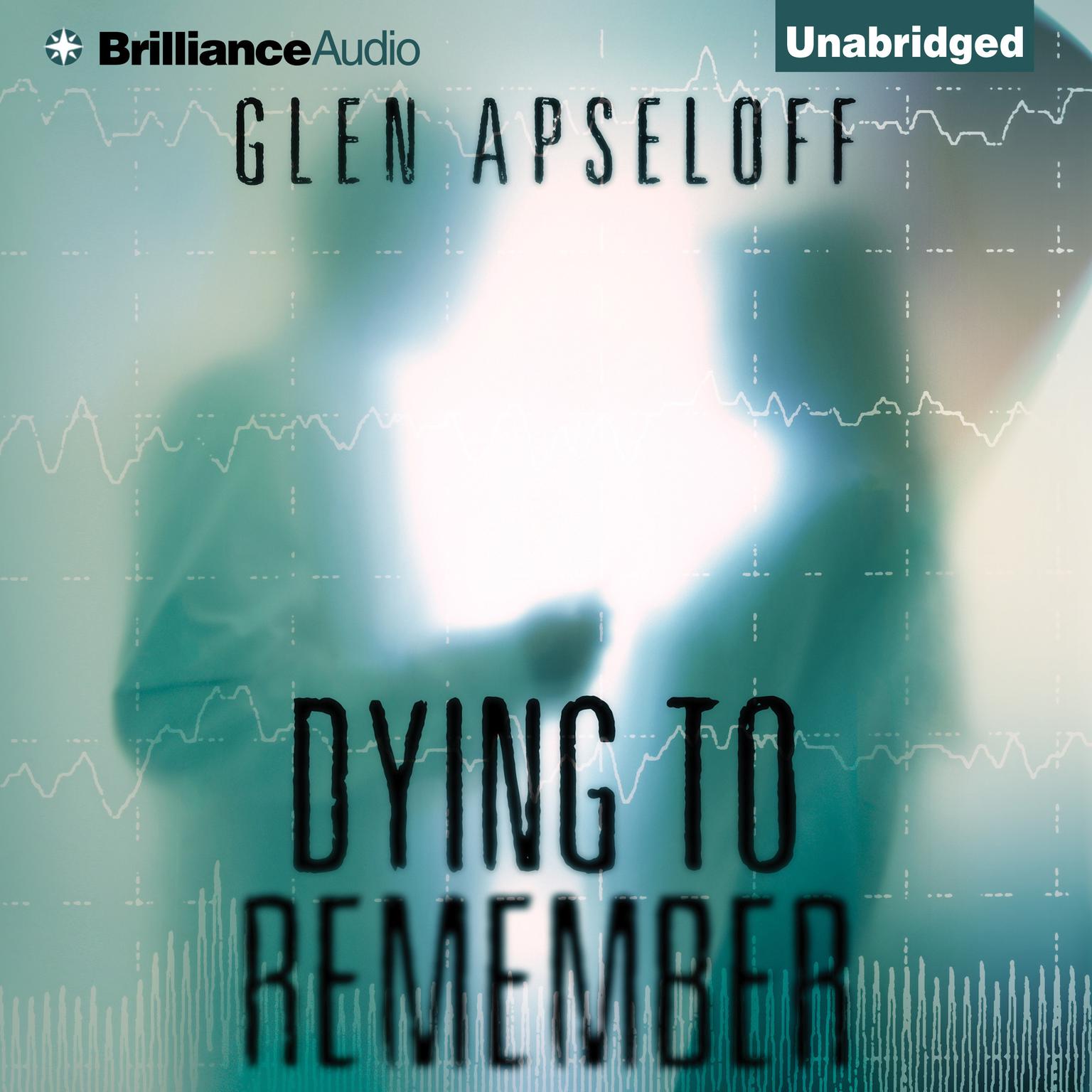 Dying to Remember Audiobook, by Glen Apseloff