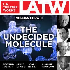 The Undecided Molecule Audiobook, by Norman Corwin