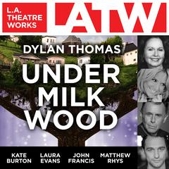 Under Milk Wood Audiobook, by Dylan Thomas