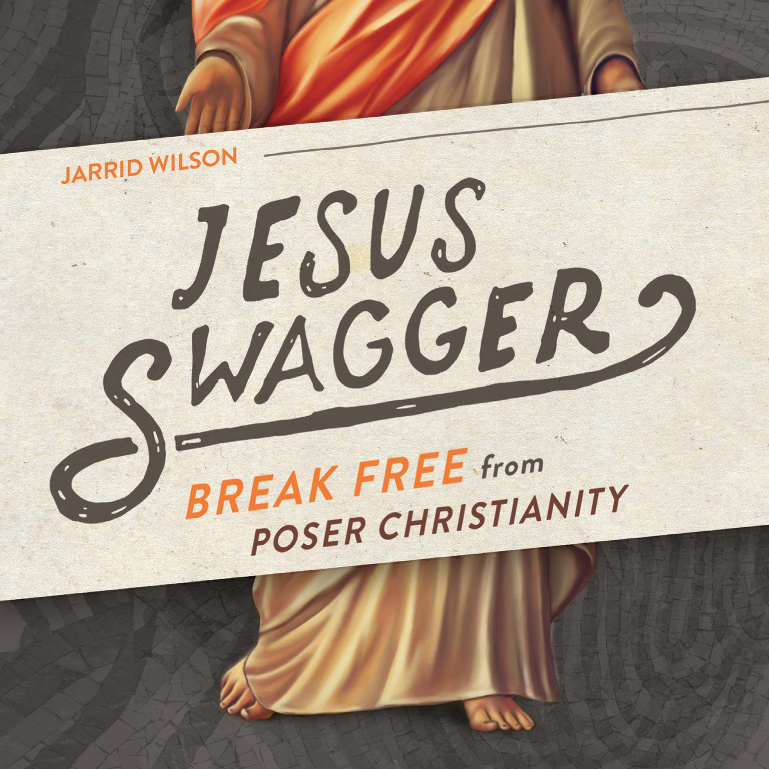 Jesus Swagger: Break Free from Poser Christianity Audiobook, by Jarrid Wilson