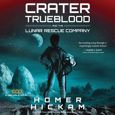Crater Trueblood and the Lunar Rescue Company Audiobook, by Homer Hickam