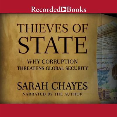 Thieves of State: Why Corruption Threatens Global Security Audiobook, by Sarah Chayes