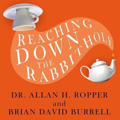 Reaching Down the Rabbit Hole: A Renowned Neurologist Explains the Mystery and Drama of Brain Disease Audiobook, by 