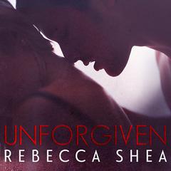 Unforgiven Audiobook, by Rebecca Shea