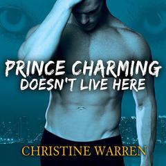 Prince Charming Doesnt Live Here Audiobook, by Christine Warren