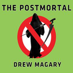 The Postmortal: A Novel Audiobook, by Drew Magary