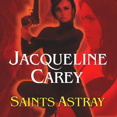 Saints Astray Audiobook, by Jacqueline Carey