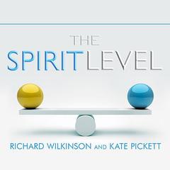 The Spirit Level: Why Greater Equality Makes Societies Stronger Audiobook, by Kate Pickett