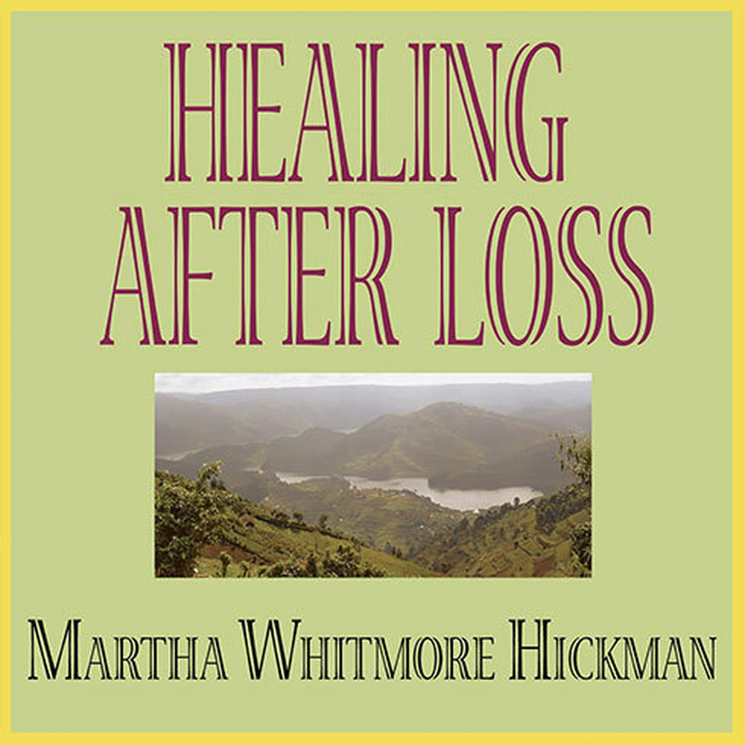 Healing after Loss: Daily Meditations for Working Through Grief Audiobook, by Martha Whitmore Hickman