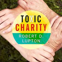 Toxic Charity Audiobook, by Robert D. Lupton