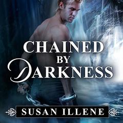 Chained By Darkness Audiobook, by Susan Illene