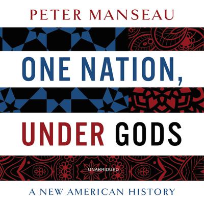 One Nation, Under Gods: A New American History Audiobook, by Peter Manseau
