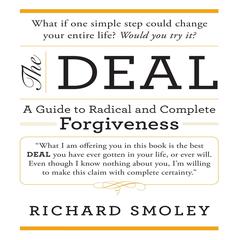 The Deal: A Guide to Radical and Complete Forgiveness Audiobook, by Richard Smoley