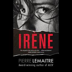 Irene: The Commandant Camille Verhoeven Trilogy Audiobook, by Pierre Lemaitre