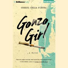 Gonzo Girl: A Novel Audiobook, by Cheryl Della Pietra