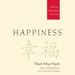 Happiness: Essential Mindfulness Practices Audiobook, by Thich Nhat Hanh