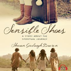 Sensible Shoes: A Story about the Spiritual Journey Audiobook, by Sharon Garlough Brown