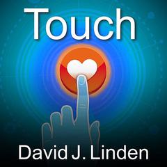 Touch: The Science of Hand, Heart, and Mind Audiobook, by David J. Linden