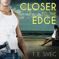 Closer to the Edge Audiobook, by T. E. Sivec