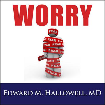 Worry Audiobook, by Edward M. Hallowell