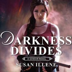 Darkness Divides: with the short story 'Playing With Darkness' Audiobook, by Susan Illene