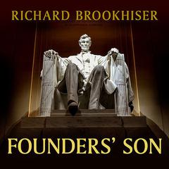 Founders' Son: A Life of Abraham Lincoln Audiobook, by Richard Brookhiser