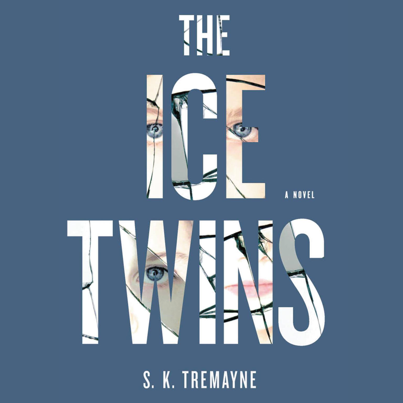 The Ice Twins: A Novel Audiobook, by S. K. Tremayne