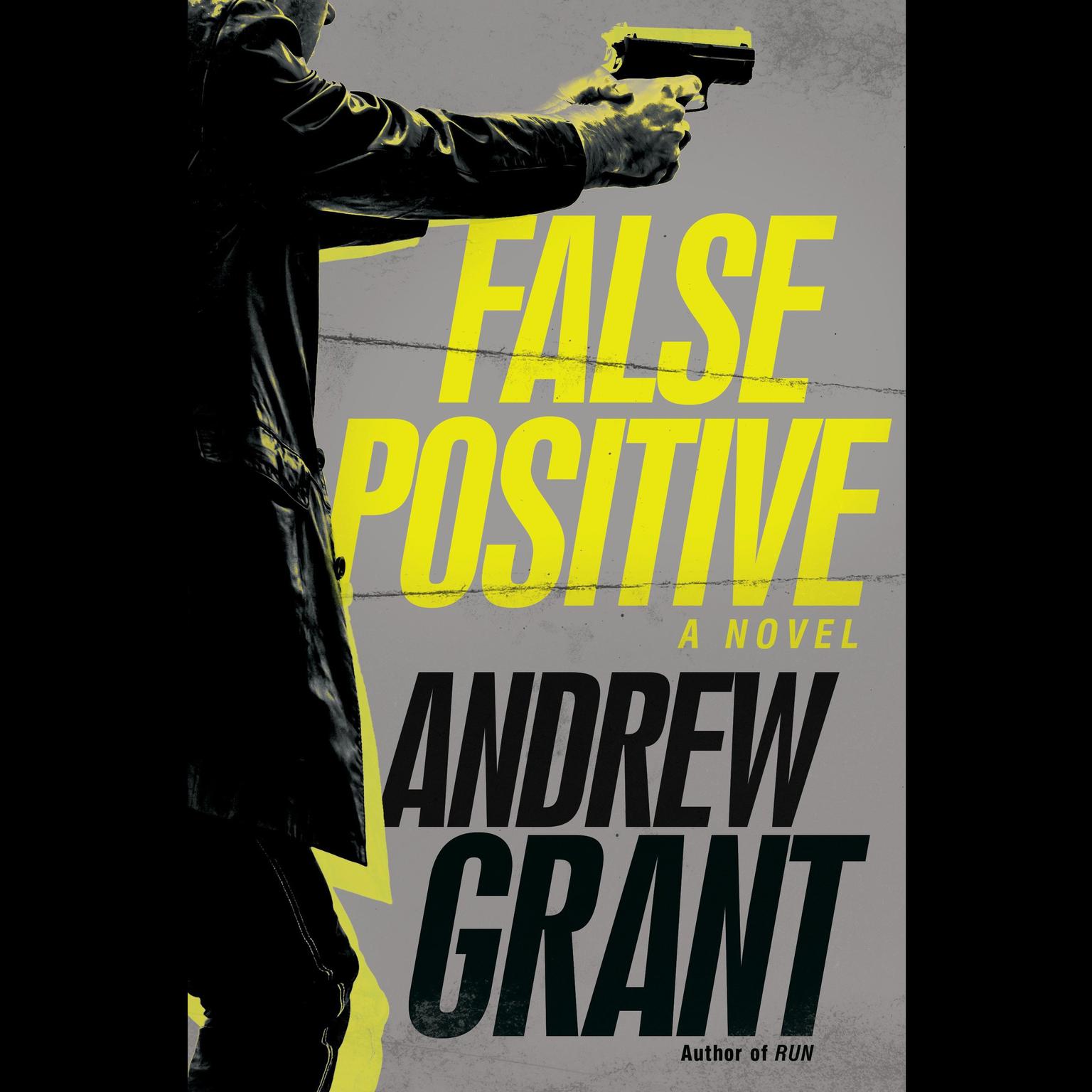False Positive: A Novel Audiobook, by Andrew Grant