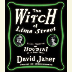 The Witch of Lime Street: Séance, Seduction, and Houdini in the Spirit World Audiobook, by 