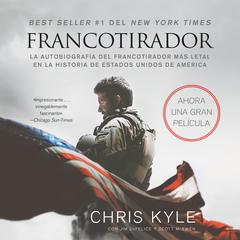Francotirador (American Sniper - Spanish Edition): La autobiografía del francotirador más letal en la historia de Estados Unidos de América Audiobook, by 