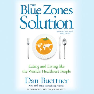 The Blue Zones Solution: Eating and Living like the World’s Healthiest People Audiobook, by 
