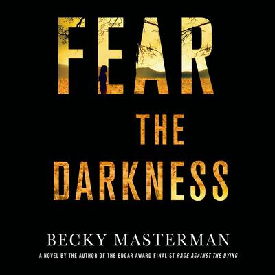 Fear the Darkness: A Novel Audiobook, by Becky Masterman